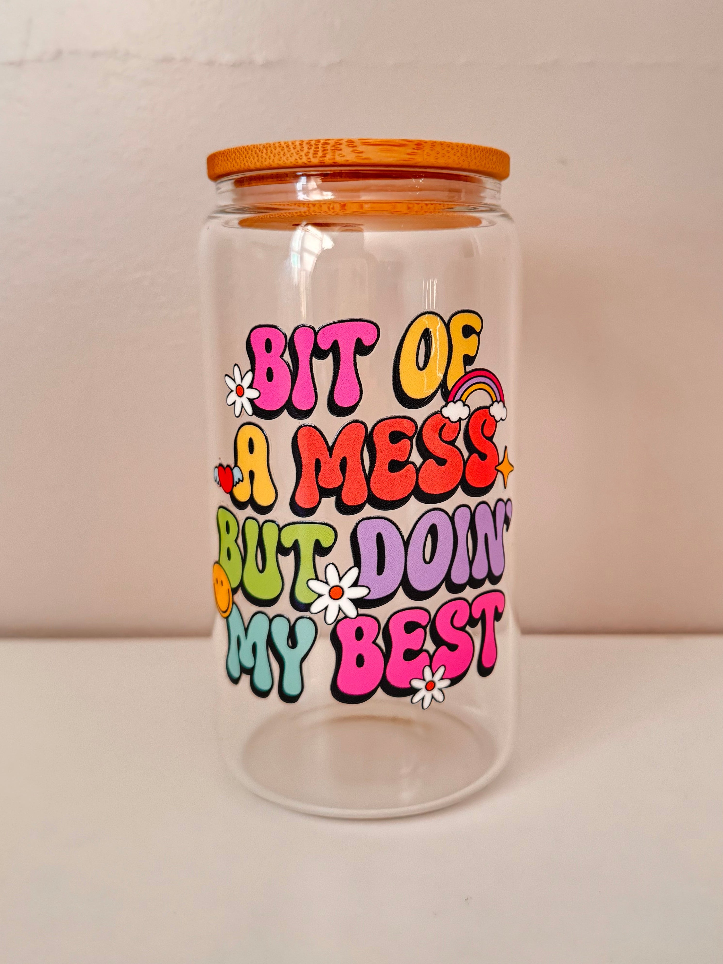 16 oz -  Bit Of A Mess But Doin' My Best (Double Sided)
